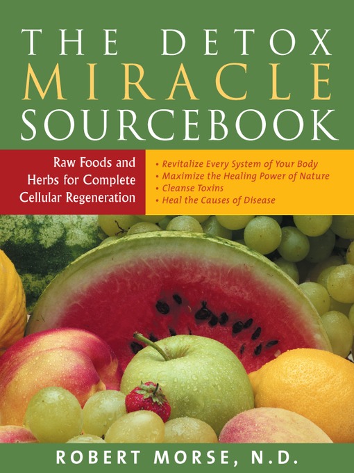 Title details for The Detox Miracle Sourcebook by Robert Morse - Wait list